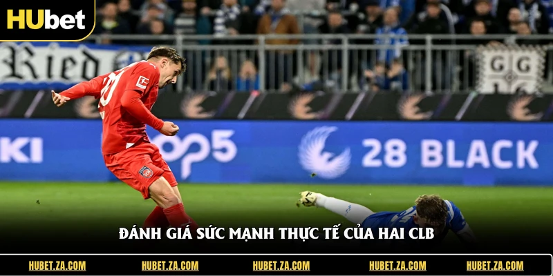 Đánh giá sức mạnh thực tế của hai CLB