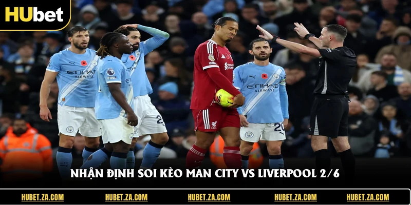Nhận định soi kèo Man City Vs Liverpool 2/6